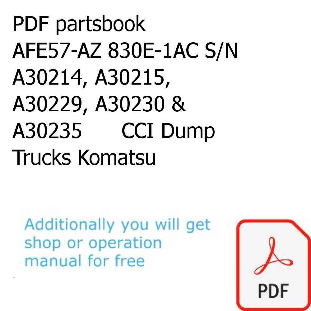PDF partsbook AFE57-AZ 830E-1AC S/N A30214, A30215, A30229, A30230 & A30235      CCI Dump Trucks Komatsu