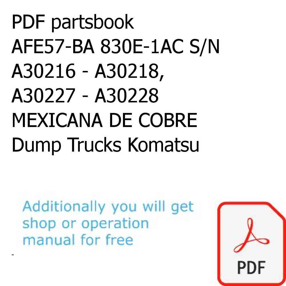 PDF partsbook AFE57-BA 830E-1AC S/N A30216 - A30218, A30227 - A30228      MEXICANA DE COBRE Dump Trucks Komatsu