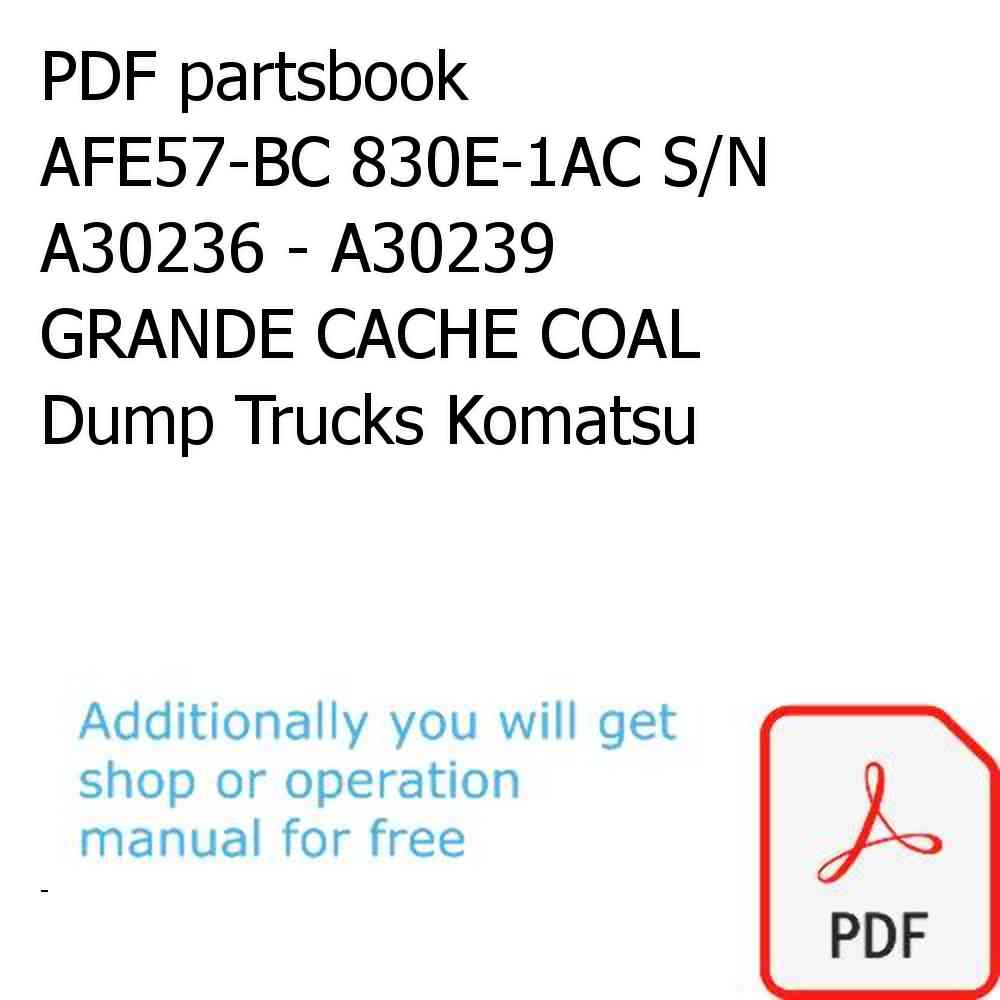 PDF partsbook AFE57-BC 830E-1AC S/N A30236 - A30239      GRANDE CACHE COAL Dump Trucks Komatsu