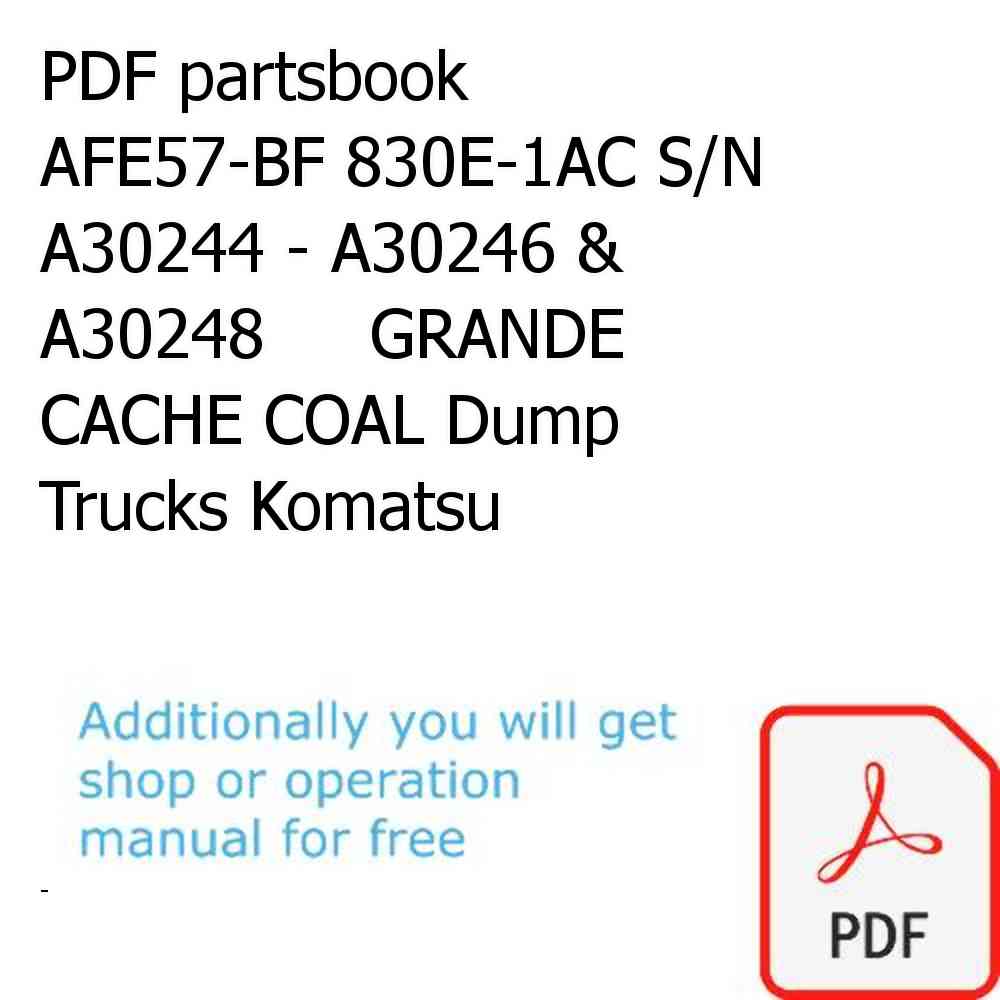 PDF partsbook AFE57-BF 830E-1AC S/N A30244 - A30246 & A30248     GRANDE CACHE COAL Dump Trucks Komatsu