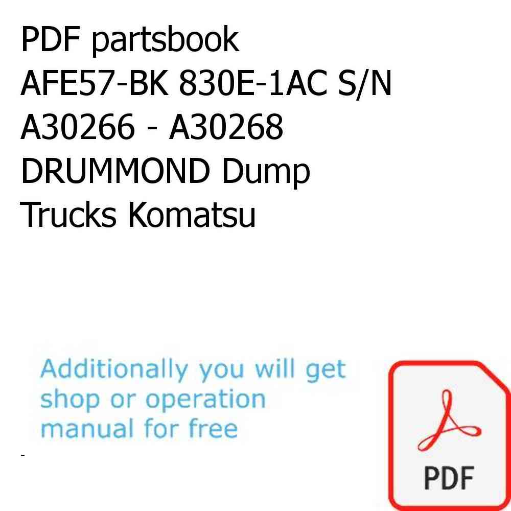PDF partsbook AFE57-BK 830E-1AC S/N A30266 - A30268     DRUMMOND Dump Trucks Komatsu