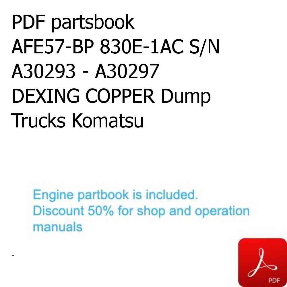 PDF partsbook AFE57-BP 830E-1AC S/N A30293 - A30297     DEXING COPPER Dump Trucks Komatsu
