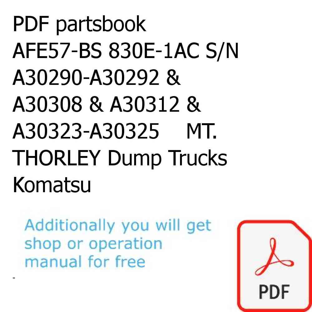 PDF partsbook AFE57-BS 830E-1AC S/N A30290-A30292 & A30308 & A30312 & A30323-A30325    MT. THORLEY Dump Trucks Komatsu