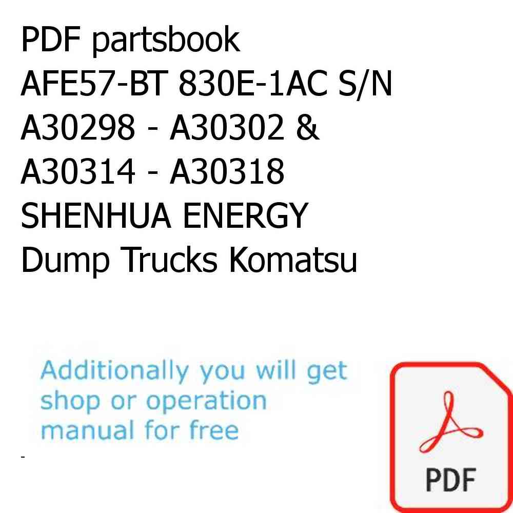 PDF partsbook AFE57-BT 830E-1AC S/N A30298 - A30302 & A30314 - A30318      SHENHUA ENERGY Dump Trucks Komatsu