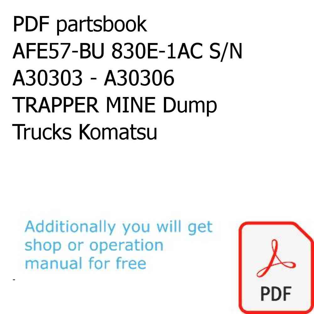PDF partsbook AFE57-BU 830E-1AC S/N A30303 - A30306      TRAPPER MINE Dump Trucks Komatsu