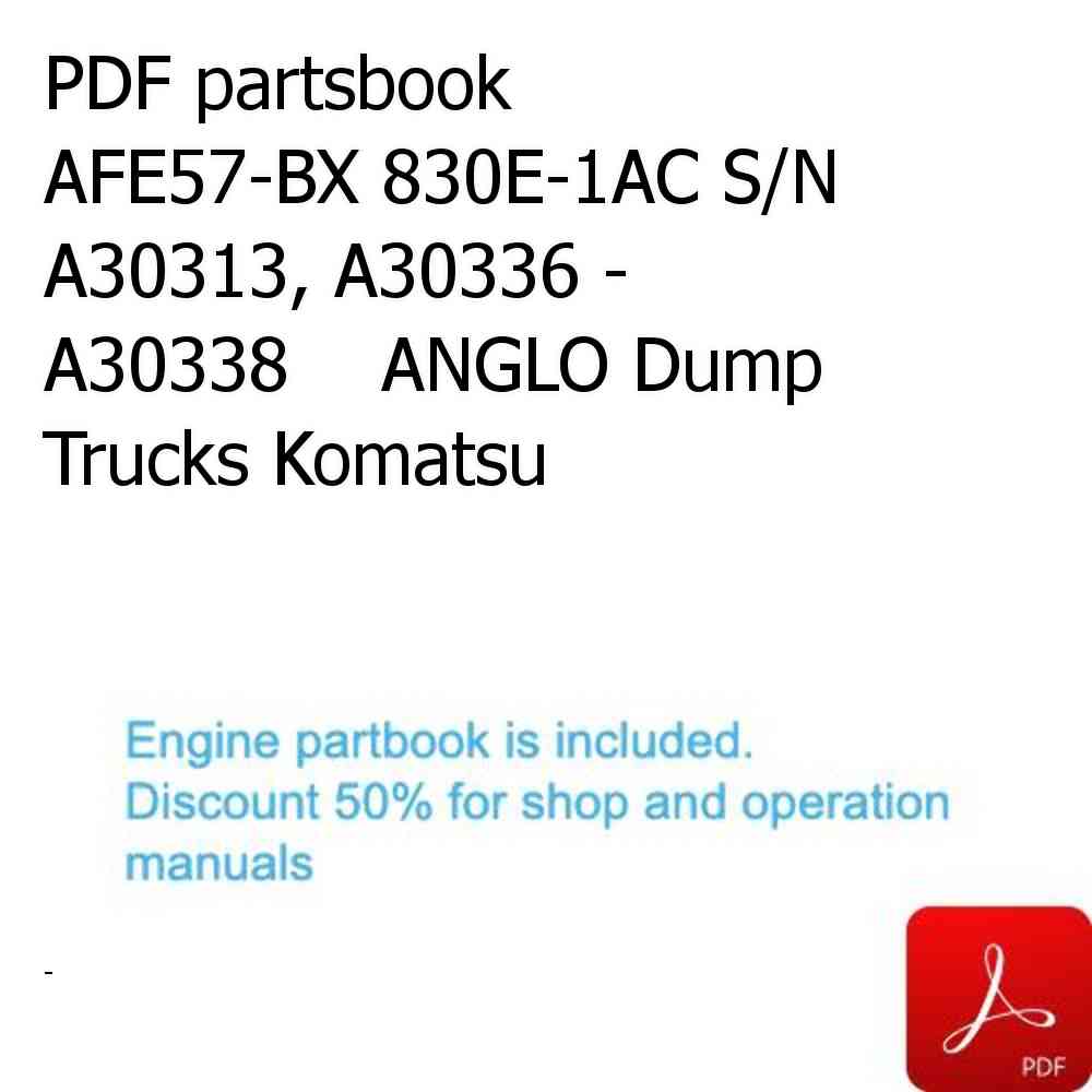PDF partsbook AFE57-BX 830E-1AC S/N A30313, A30336 - A30338    ANGLO Dump Trucks Komatsu
