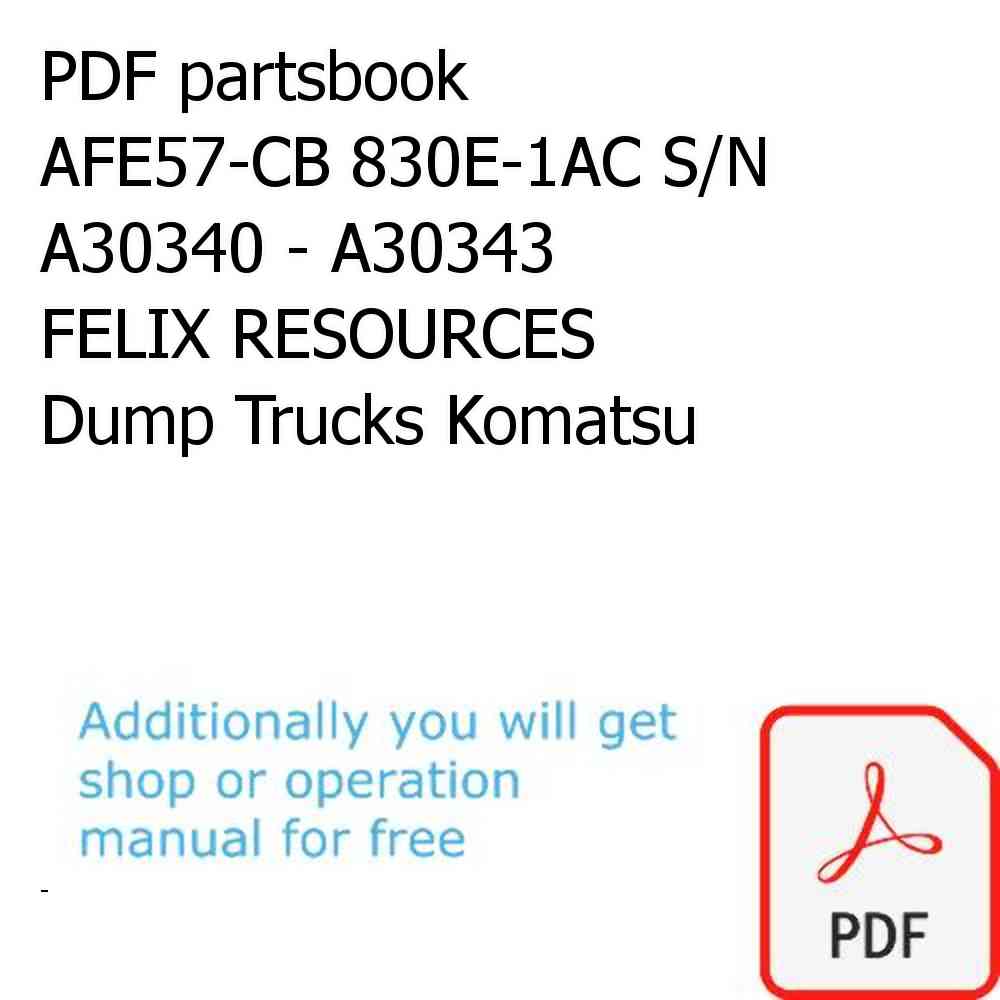 PDF partsbook AFE57-CB 830E-1AC S/N A30340 - A30343     FELIX RESOURCES Dump Trucks Komatsu