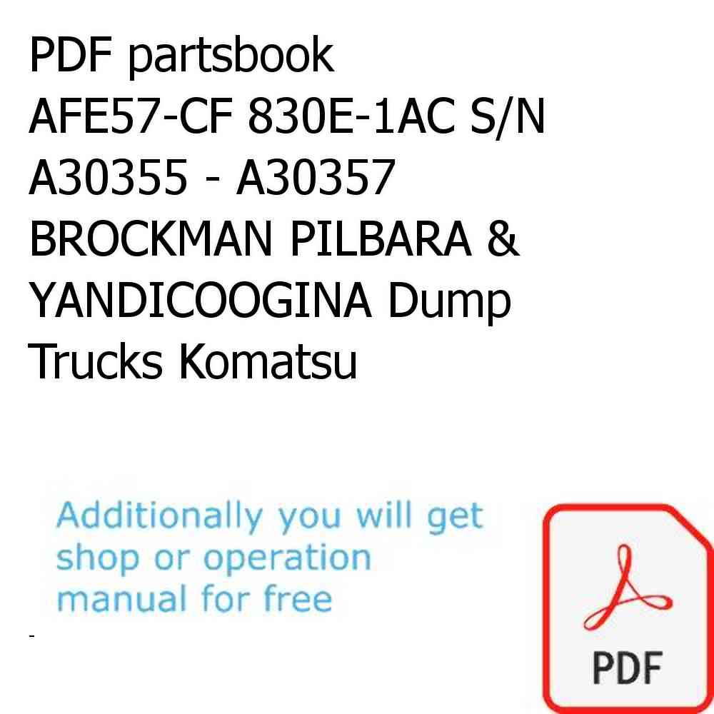 PDF partsbook AFE57-CF 830E-1AC S/N A30355 - A30357    BROCKMAN PILBARA & YANDICOOGINA Dump Trucks Komatsu