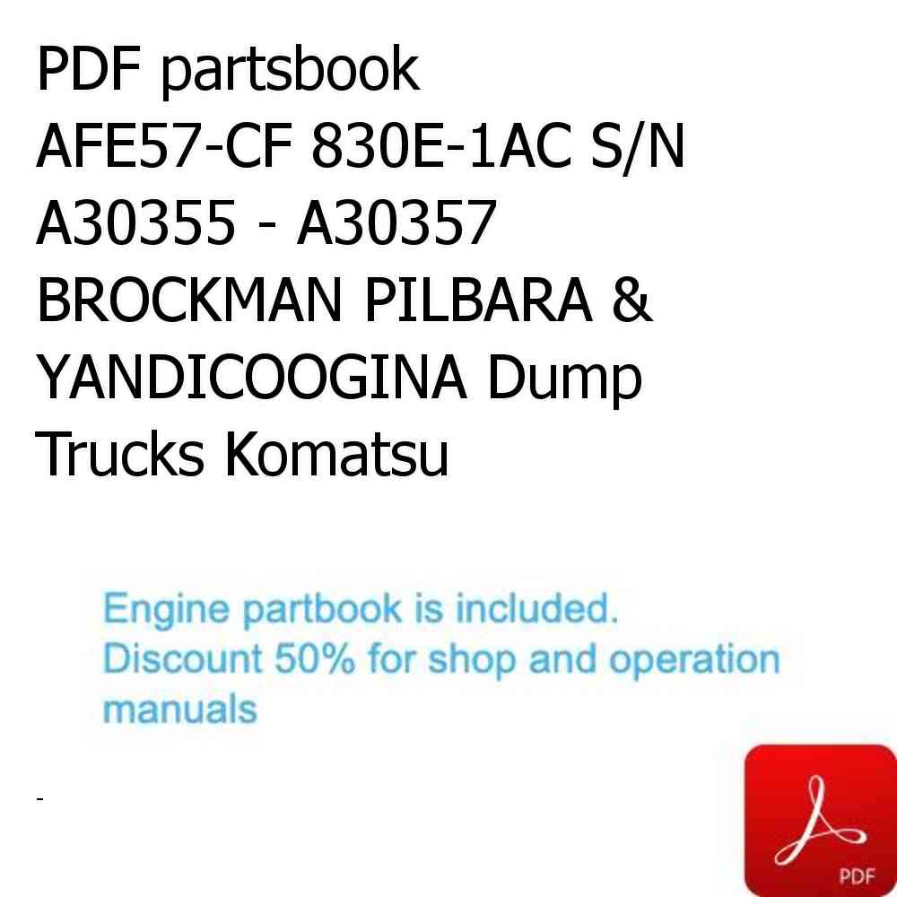 PDF partsbook AFE57-CF 830E-1AC S/N A30355 - A30357    BROCKMAN PILBARA & YANDICOOGINA Dump Trucks Komatsu