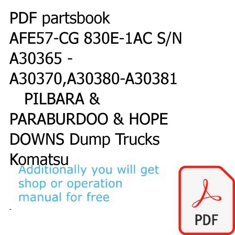 PDF partsbook AFE57-CG 830E-1AC S/N A30365 - A30370,A30380-A30381     PILBARA & PARABURDOO & HOPE DOWNS Dump Trucks Komatsu