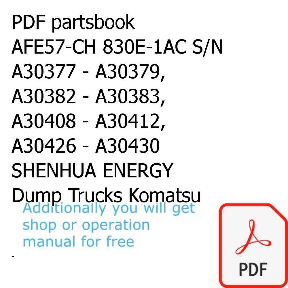 PDF partsbook AFE57-CH 830E-1AC S/N A30377 - A30379, A30382 - A30383, A30408 - A30412, A30426 - A30430     SHENHUA ENERGY Dump Trucks Komatsu