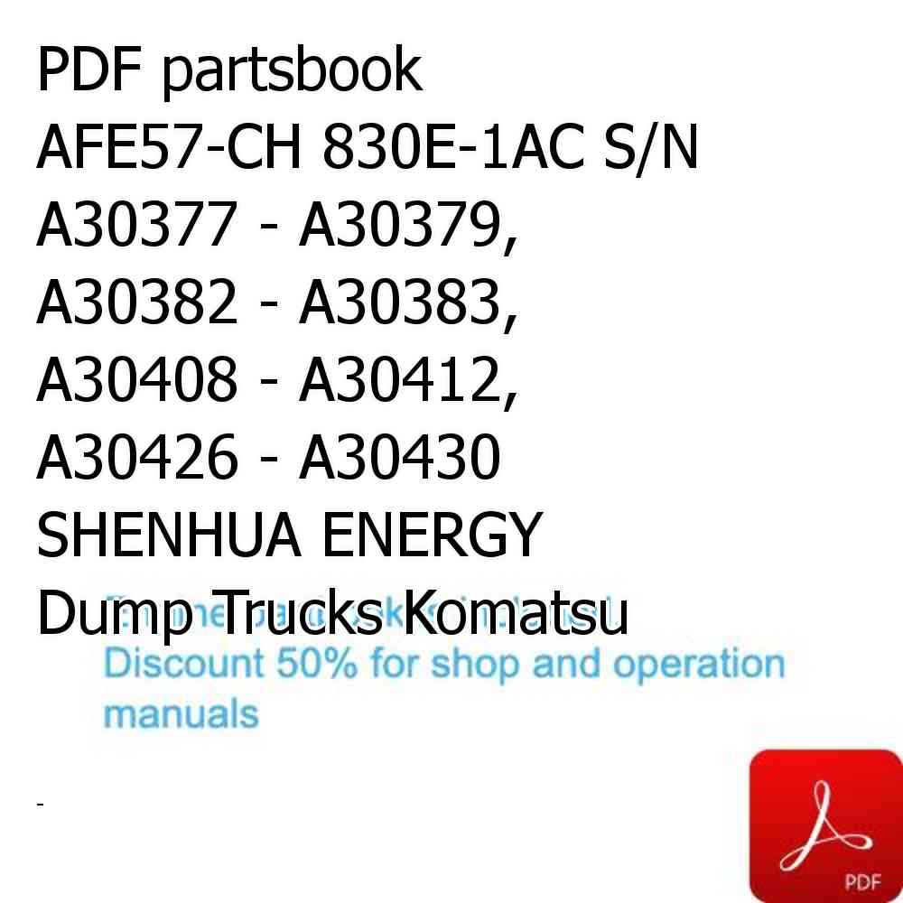 PDF partsbook AFE57-CH 830E-1AC S/N A30377 - A30379, A30382 - A30383, A30408 - A30412, A30426 - A30430     SHENHUA ENERGY Dump Trucks Komatsu