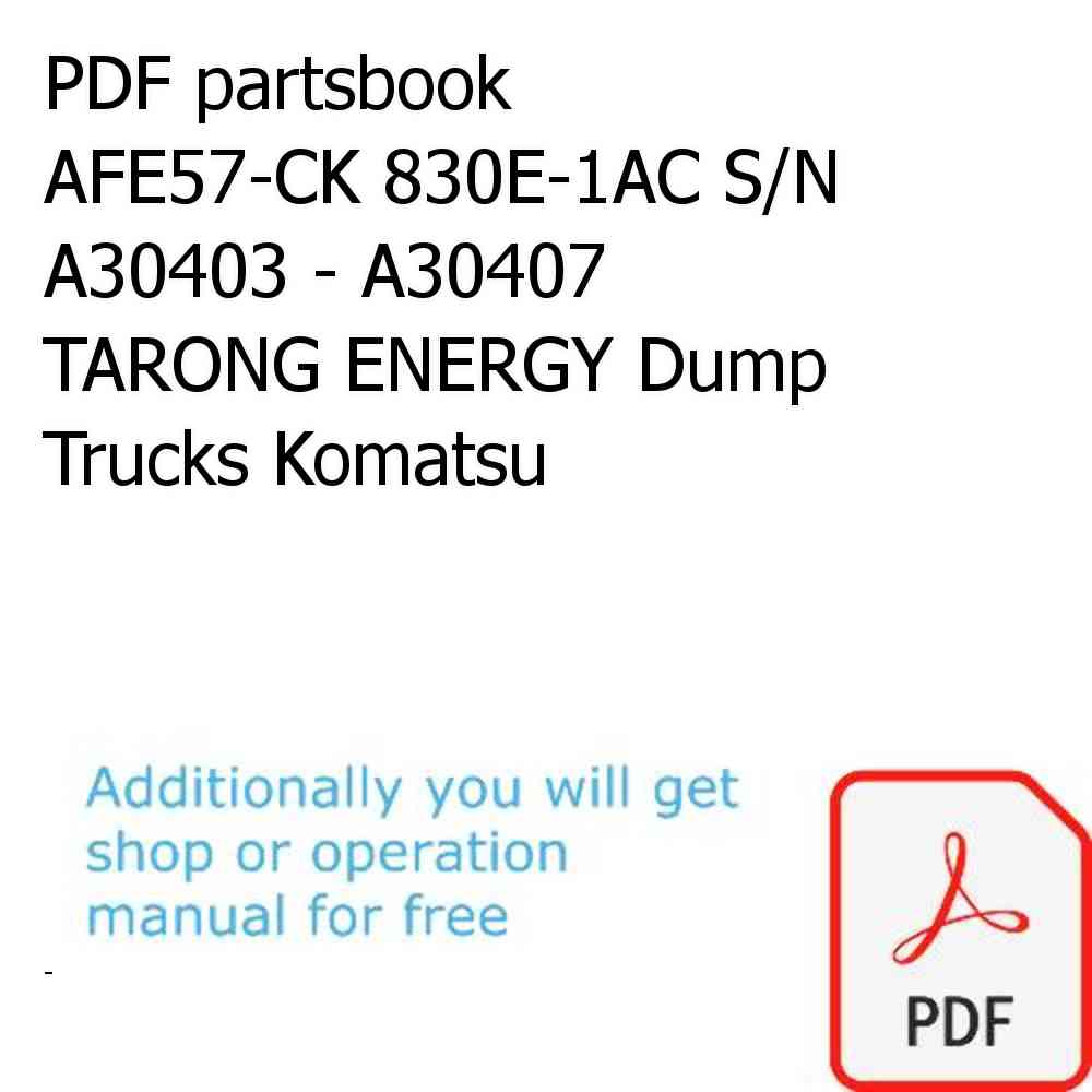 PDF partsbook AFE57-CK 830E-1AC S/N A30403 - A30407     TARONG ENERGY Dump Trucks Komatsu