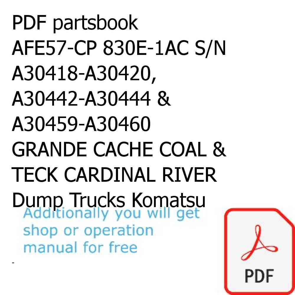 PDF partsbook AFE57-CP 830E-1AC S/N A30418-A30420, A30442-A30444 & A30459-A30460   GRANDE CACHE COAL & TECK CARDINAL RIVER Dump Trucks Komatsu