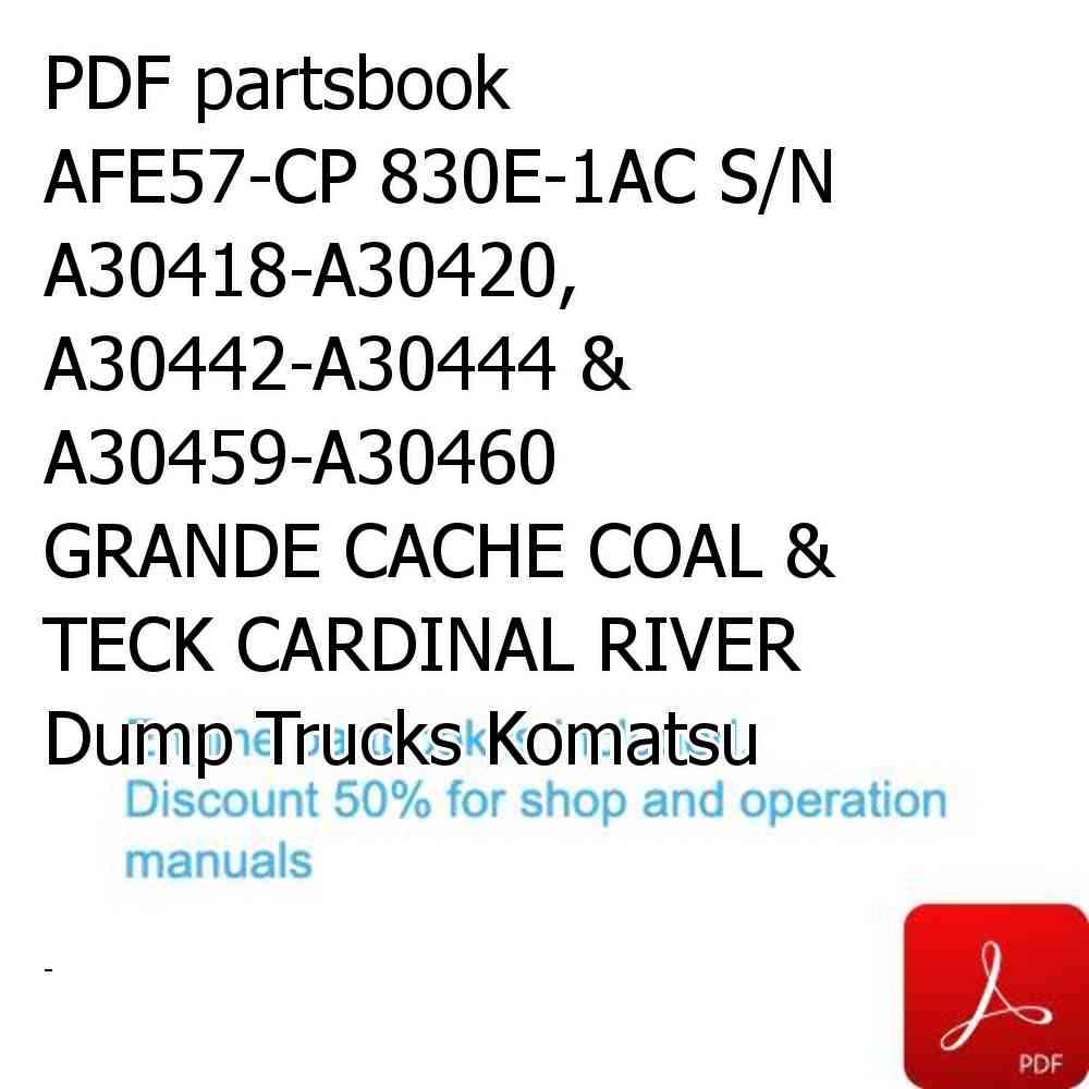 PDF partsbook AFE57-CP 830E-1AC S/N A30418-A30420, A30442-A30444 & A30459-A30460   GRANDE CACHE COAL & TECK CARDINAL RIVER Dump Trucks Komatsu