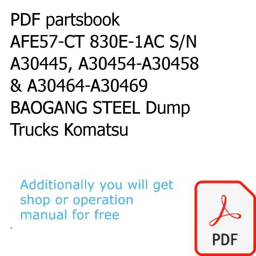 PDF partsbook AFE57-CT 830E-1AC S/N A30445, A30454-A30458 & A30464-A30469   BAOGANG STEEL Dump Trucks Komatsu
