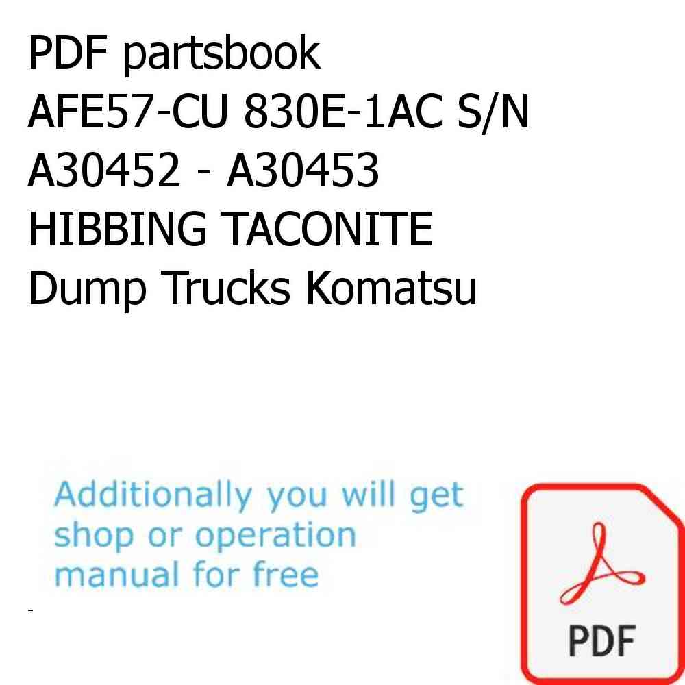 PDF partsbook AFE57-CU 830E-1AC S/N A30452 - A30453       HIBBING TACONITE Dump Trucks Komatsu