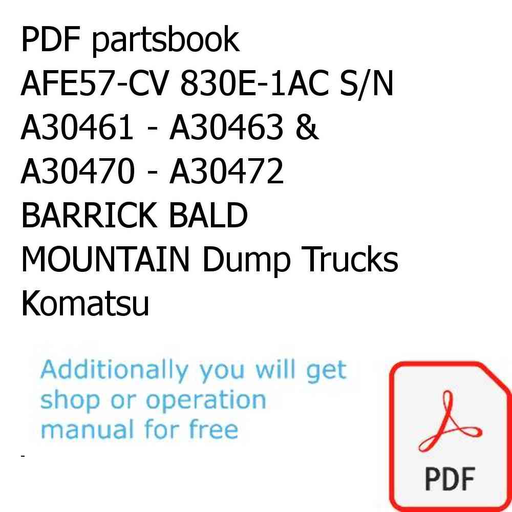 PDF partsbook AFE57-CV 830E-1AC S/N A30461 - A30463 & A30470 - A30472     BARRICK BALD MOUNTAIN Dump Trucks Komatsu
