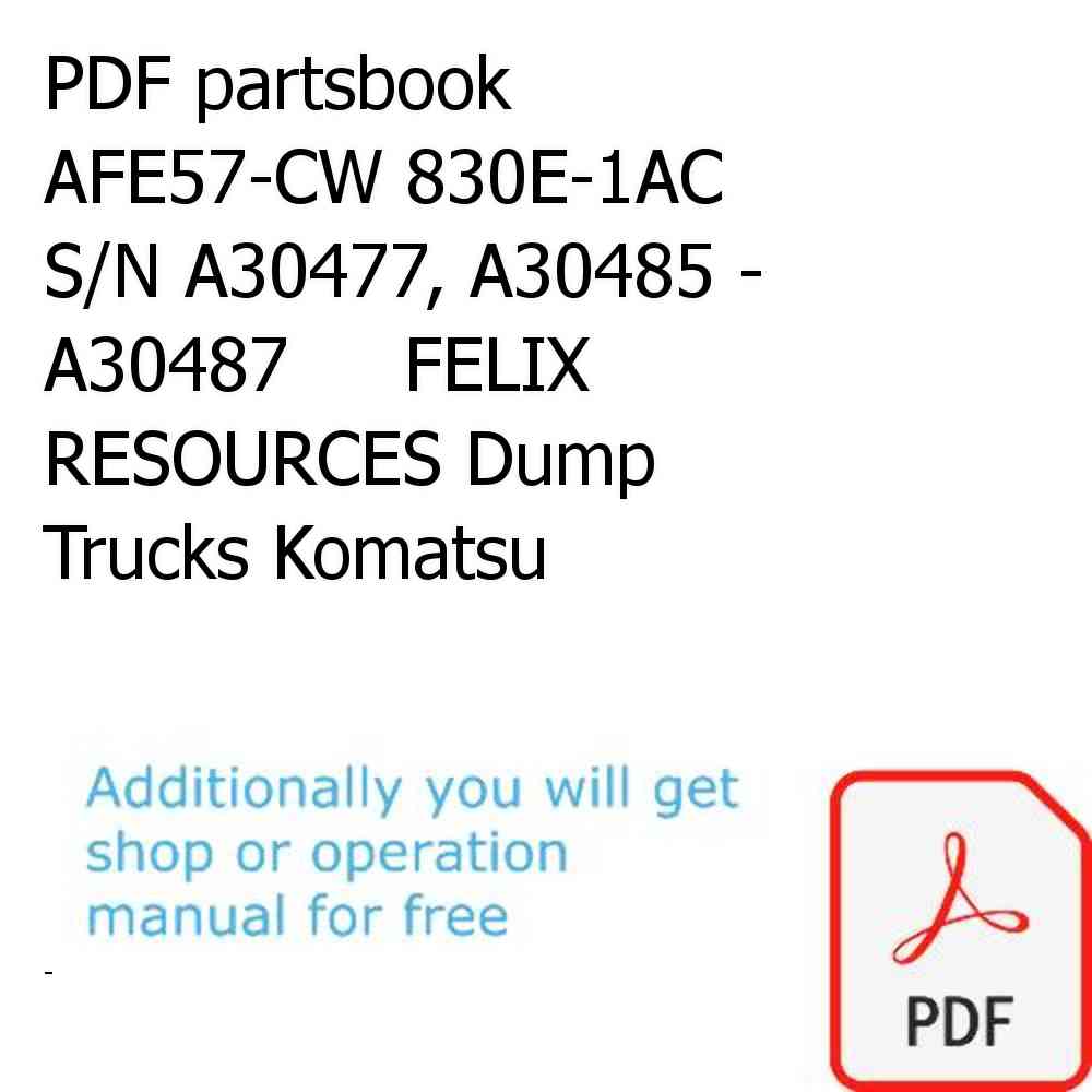 PDF partsbook AFE57-CW 830E-1AC S/N A30477, A30485 - A30487     FELIX RESOURCES Dump Trucks Komatsu