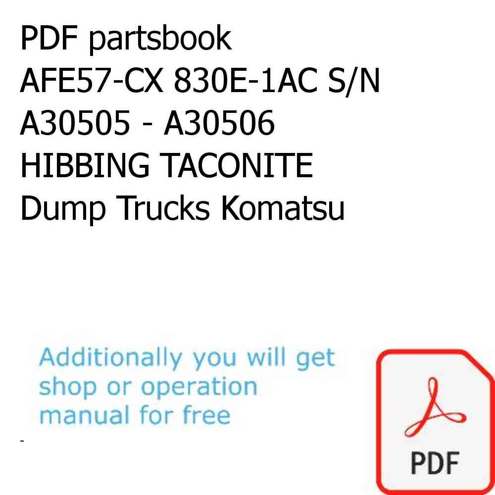 PDF partsbook AFE57-CX 830E-1AC S/N A30505 - A30506     HIBBING TACONITE Dump Trucks Komatsu