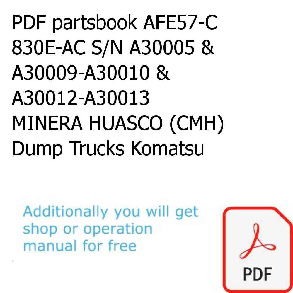 PDF partsbook AFE57-C 830E-AC S/N A30005 & A30009-A30010 & A30012-A30013         MINERA HUASCO (CMH) Dump Trucks Komatsu