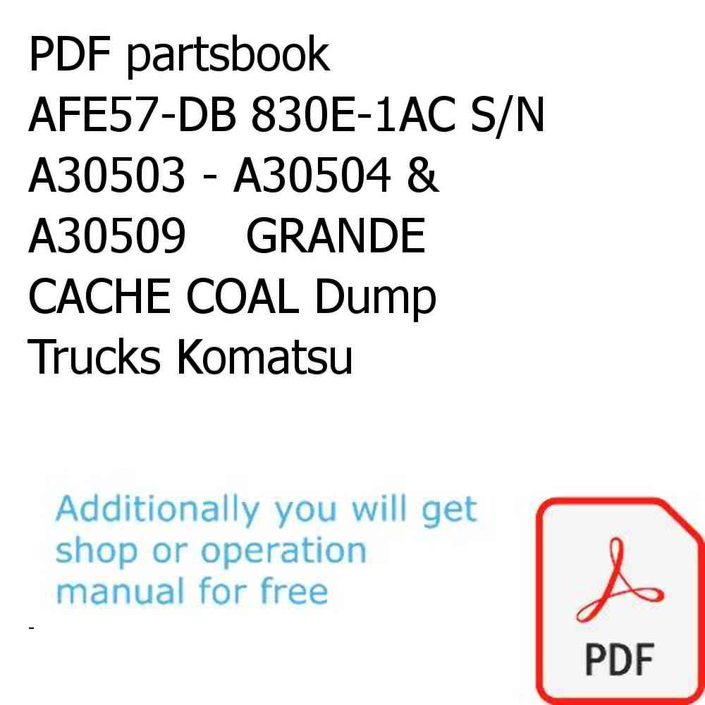 PDF partsbook AFE57-DB 830E-1AC S/N A30503 - A30504 & A30509    GRANDE CACHE COAL Dump Trucks Komatsu