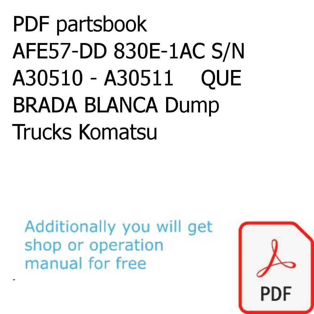 PDF partsbook AFE57-DD 830E-1AC S/N A30510 - A30511    QUE BRADA BLANCA Dump Trucks Komatsu