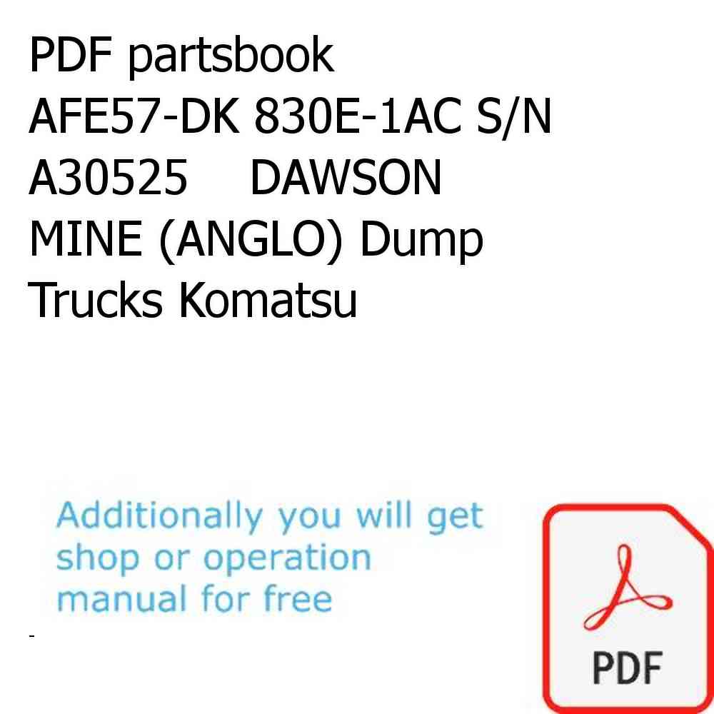 PDF partsbook AFE57-DK 830E-1AC S/N A30525    DAWSON MINE (ANGLO) Dump Trucks Komatsu