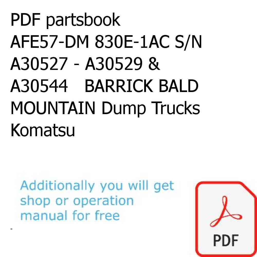 PDF partsbook AFE57-DM 830E-1AC S/N A30527 - A30529 & A30544   BARRICK BALD MOUNTAIN Dump Trucks Komatsu