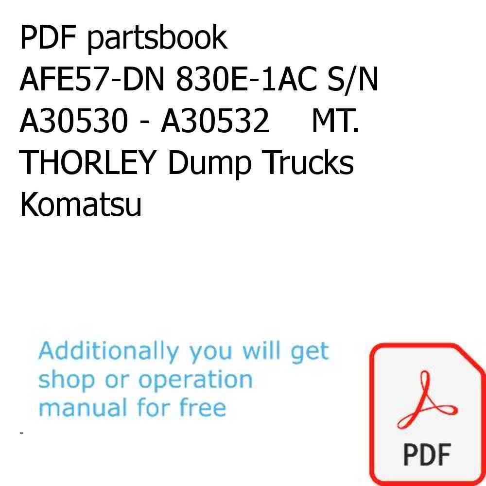 PDF partsbook AFE57-DN 830E-1AC S/N A30530 - A30532    MT. THORLEY Dump Trucks Komatsu