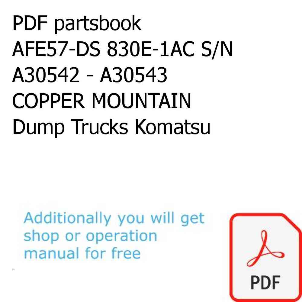 PDF partsbook AFE57-DS 830E-1AC S/N A30542 - A30543       COPPER MOUNTAIN Dump Trucks Komatsu