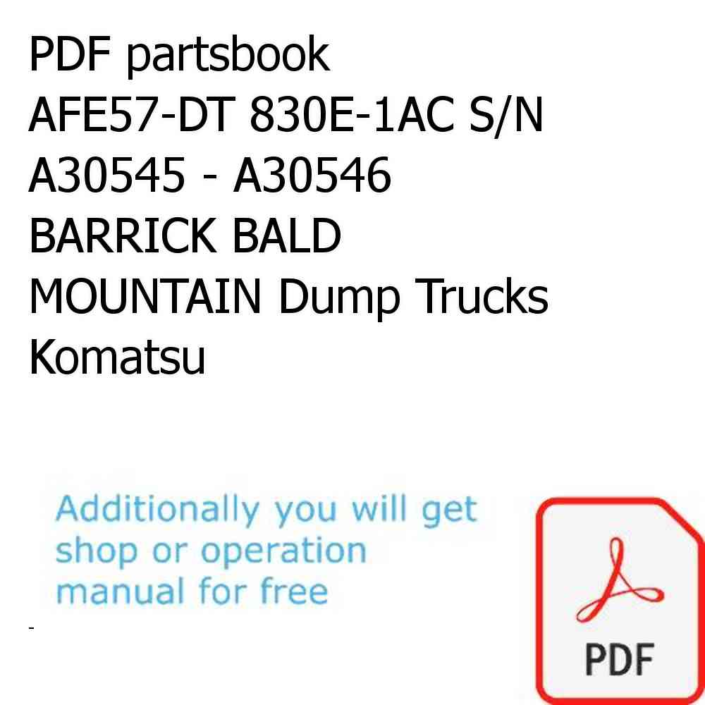 PDF partsbook AFE57-DT 830E-1AC S/N A30545 - A30546    BARRICK BALD MOUNTAIN Dump Trucks Komatsu