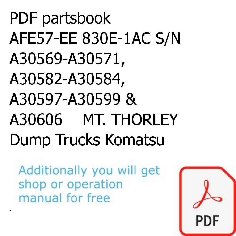 PDF partsbook AFE57-EE 830E-1AC S/N A30569-A30571, A30582-A30584, A30597-A30599 & A30606    MT. THORLEY Dump Trucks Komatsu