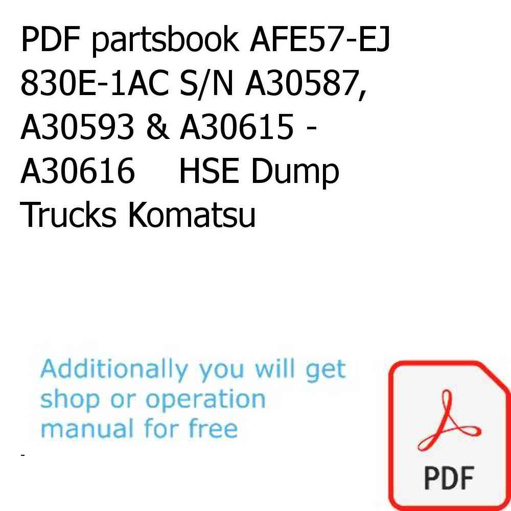 PDF partsbook AFE57-EJ 830E-1AC S/N A30587, A30593 & A30615 - A30616    HSE Dump Trucks Komatsu