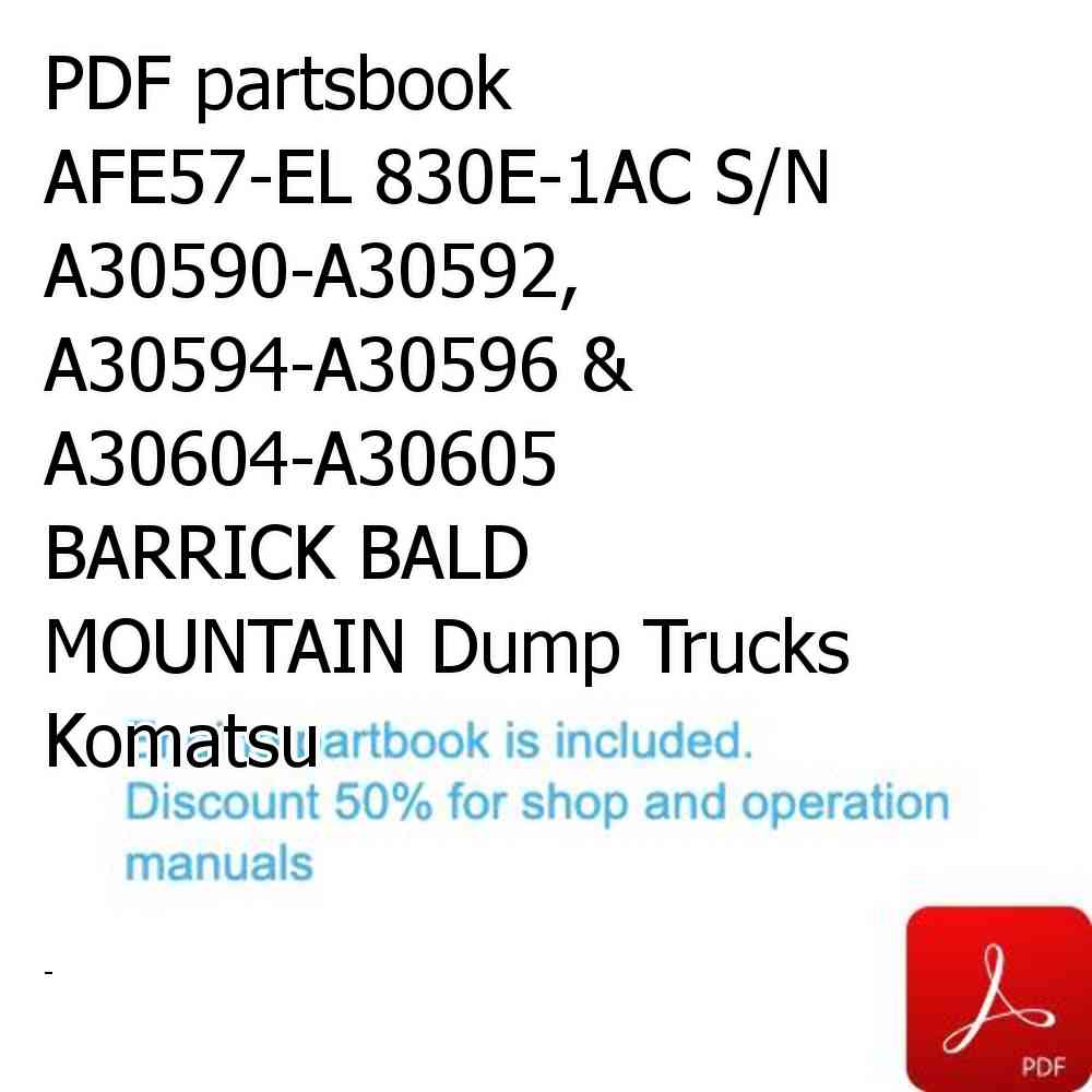 PDF partsbook AFE57-EL 830E-1AC S/N A30590-A30592, A30594-A30596 & A30604-A30605   BARRICK BALD MOUNTAIN Dump Trucks Komatsu