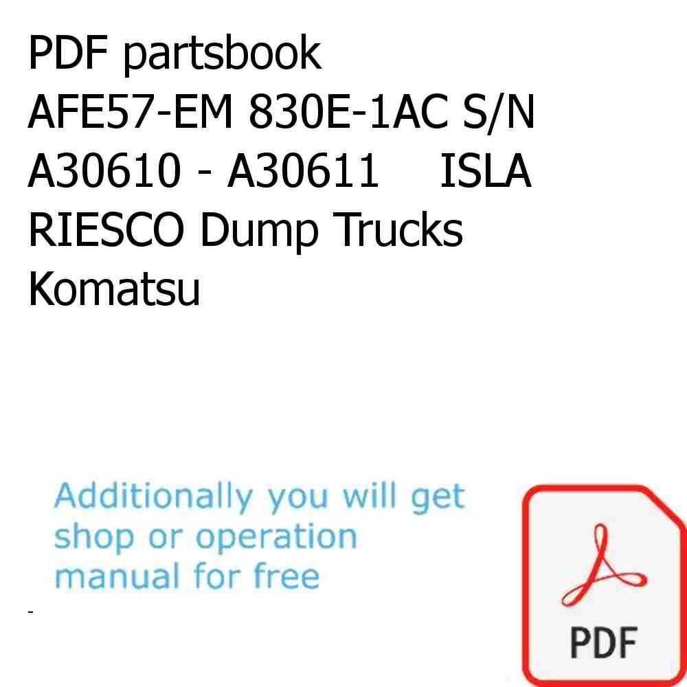 PDF partsbook AFE57-EM 830E-1AC S/N A30610 - A30611    ISLA RIESCO Dump Trucks Komatsu
