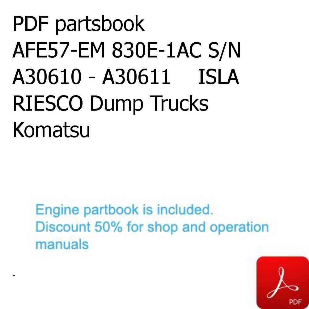 PDF partsbook AFE57-EM 830E-1AC S/N A30610 - A30611    ISLA RIESCO Dump Trucks Komatsu