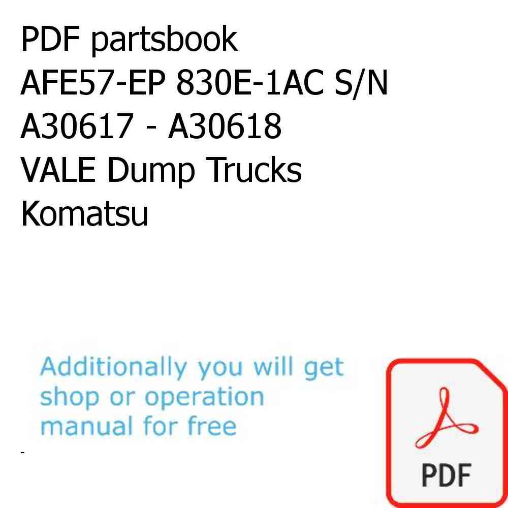 PDF partsbook AFE57-EP 830E-1AC S/N A30617 - A30618    VALE Dump Trucks Komatsu
