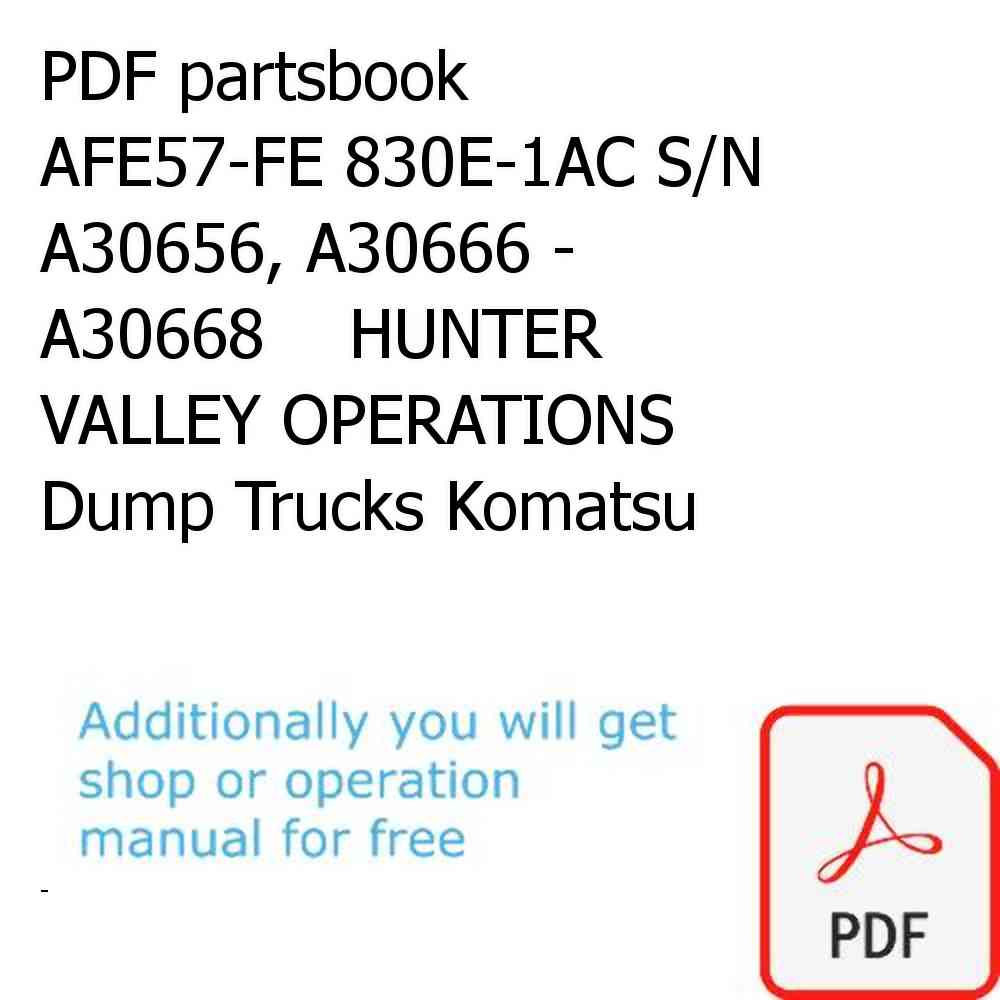 PDF partsbook AFE57-FE 830E-1AC S/N A30656, A30666 - A30668    HUNTER VALLEY OPERATIONS Dump Trucks Komatsu