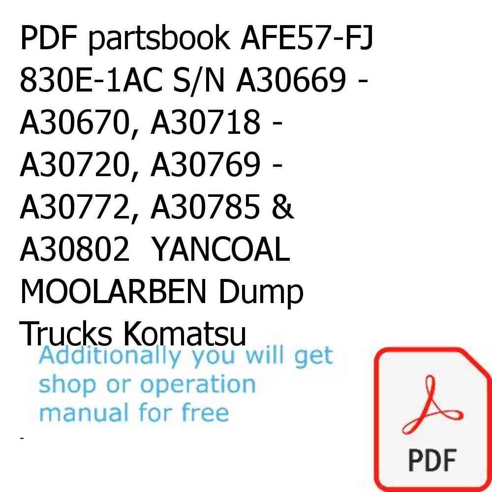 PDF partsbook AFE57-FJ 830E-1AC S/N A30669 - A30670, A30718 - A30720, A30769 - A30772, A30785 & A30802  YANCOAL MOOLARBEN Dump Trucks Komatsu