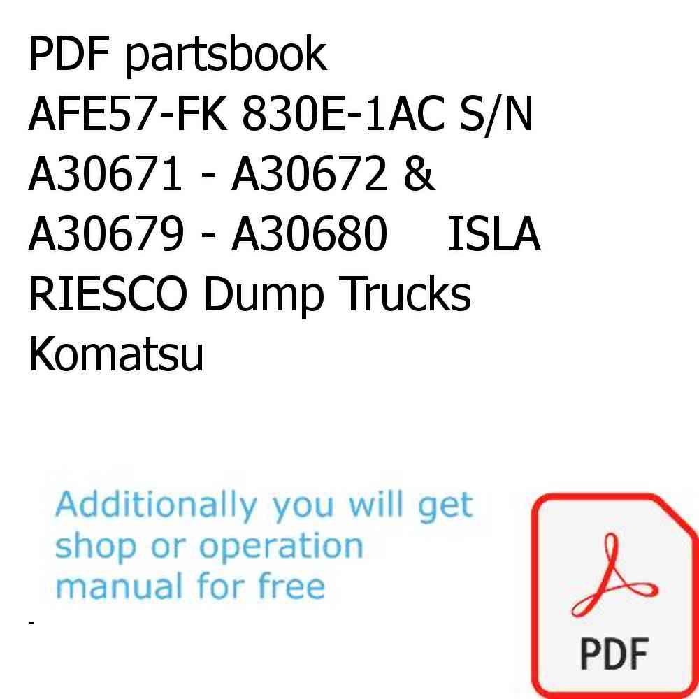 PDF partsbook AFE57-FK 830E-1AC S/N A30671 - A30672 & A30679 - A30680    ISLA RIESCO Dump Trucks Komatsu