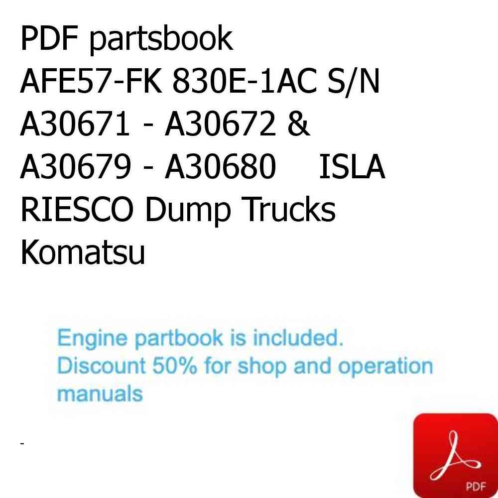 PDF partsbook AFE57-FK 830E-1AC S/N A30671 - A30672 & A30679 - A30680    ISLA RIESCO Dump Trucks Komatsu