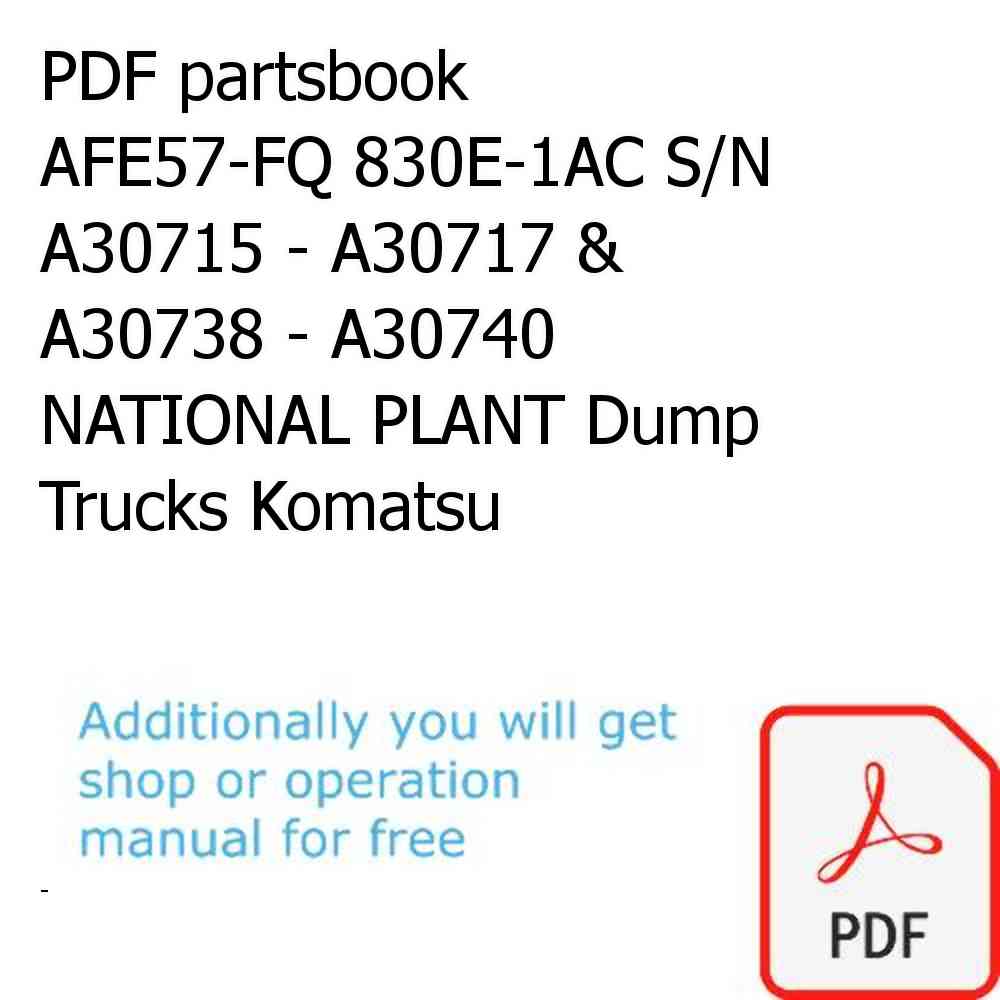 PDF partsbook AFE57-FQ 830E-1AC S/N A30715 - A30717 & A30738 - A30740    NATIONAL PLANT Dump Trucks Komatsu