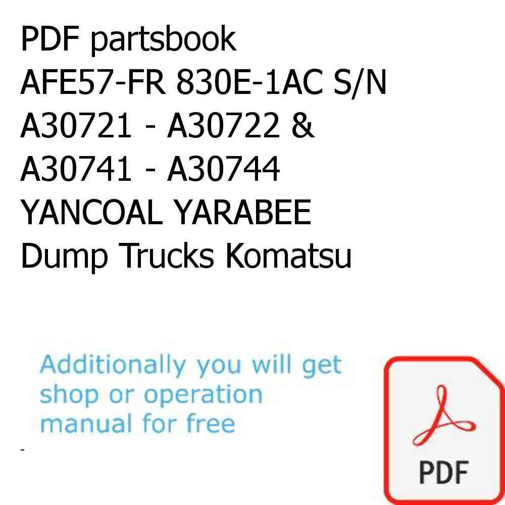 PDF partsbook AFE57-FR 830E-1AC S/N A30721 - A30722 & A30741 - A30744    YANCOAL YARABEE Dump Trucks Komatsu