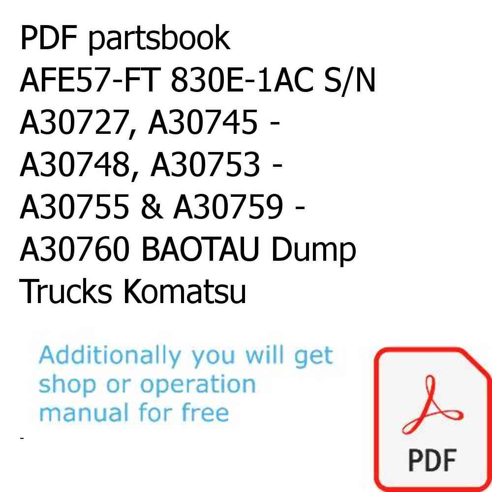 PDF partsbook AFE57-FT 830E-1AC S/N A30727, A30745 - A30748, A30753 - A30755 & A30759 - A30760 BAOTAU Dump Trucks Komatsu