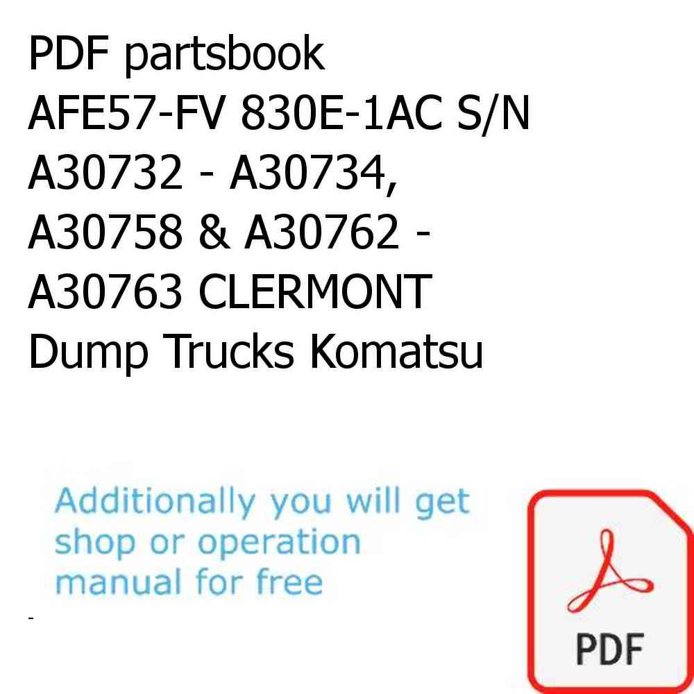 PDF partsbook AFE57-FV 830E-1AC S/N A30732 - A30734, A30758 & A30762 - A30763 CLERMONT Dump Trucks Komatsu