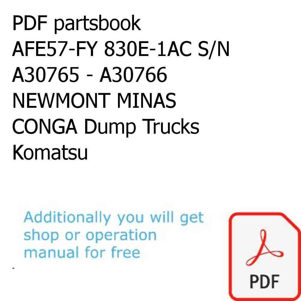 PDF partsbook AFE57-FY 830E-1AC S/N A30765 - A30766  NEWMONT MINAS CONGA Dump Trucks Komatsu
