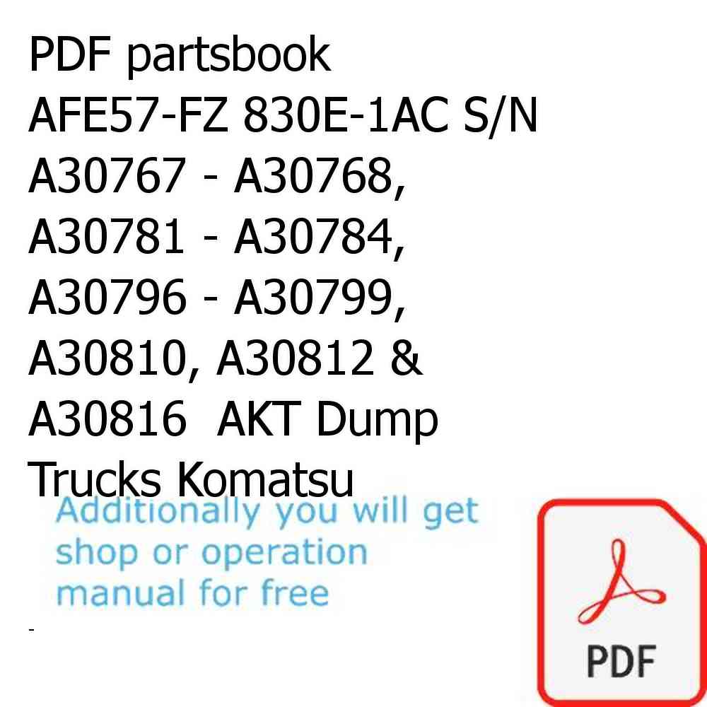 PDF partsbook AFE57-FZ 830E-1AC S/N A30767 - A30768, A30781 - A30784, A30796 - A30799, A30810, A30812 & A30816  AKT Dump Trucks Komatsu