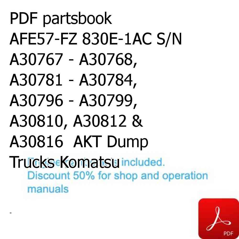 PDF partsbook AFE57-FZ 830E-1AC S/N A30767 - A30768, A30781 - A30784, A30796 - A30799, A30810, A30812 & A30816  AKT Dump Trucks Komatsu