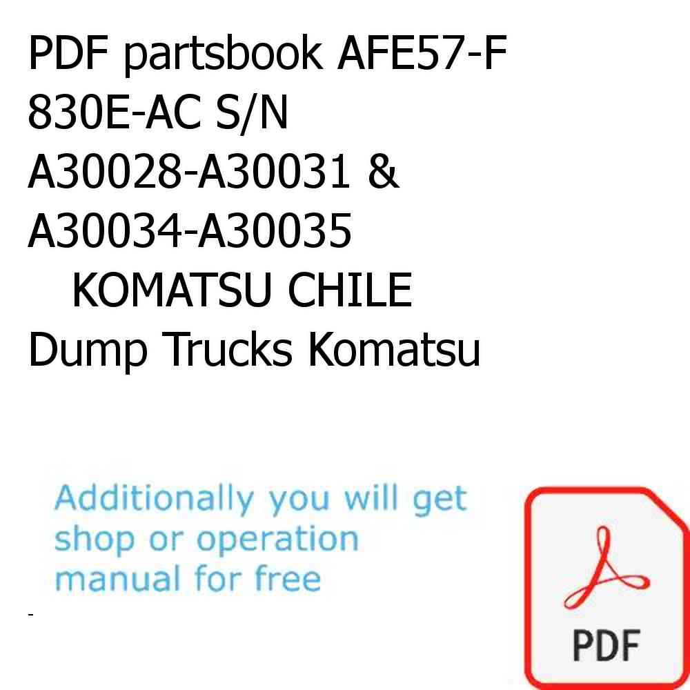 PDF partsbook AFE57-F 830E-AC S/N A30028-A30031 & A30034-A30035                KOMATSU CHILE Dump Trucks Komatsu